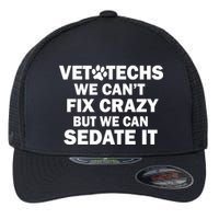 Vet Techs We Can't Fix Crazy But Can Sedate It Flexfit Unipanel Trucker Cap