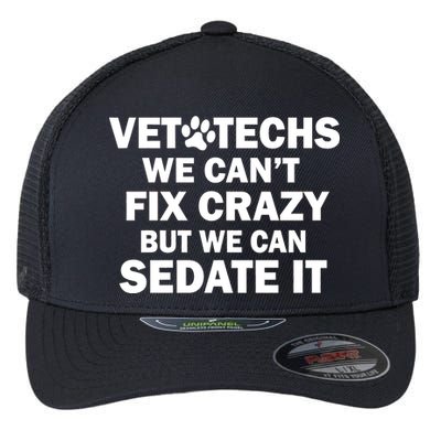 Vet Techs We Can't Fix Crazy But Can Sedate It Flexfit Unipanel Trucker Cap