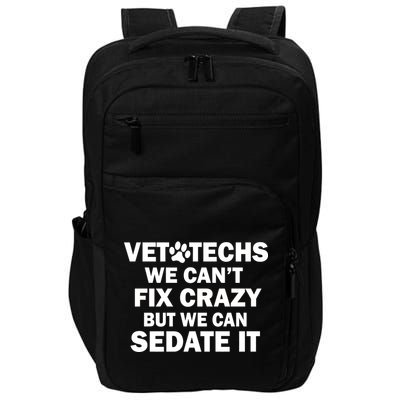 Vet Techs We Can't Fix Crazy But Can Sedate It Impact Tech Backpack