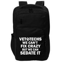 Vet Techs We Can't Fix Crazy But Can Sedate It Impact Tech Backpack