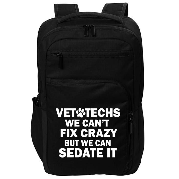 Vet Techs We Can't Fix Crazy But Can Sedate It Impact Tech Backpack