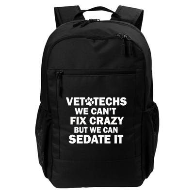 Vet Techs We Can't Fix Crazy But Can Sedate It Backpack