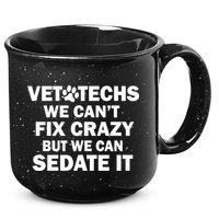 Vet Techs We Can't Fix Crazy But Can Sedate It 15oz Campfire Ceramic Mug