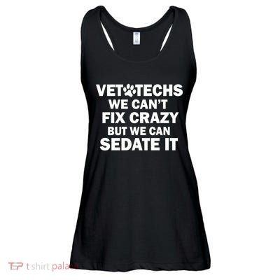 Vet Techs We Can't Fix Crazy But Can Sedate It Ladies Essential Flowy Tank