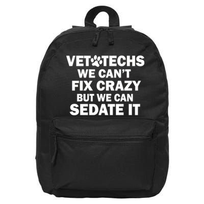 Vet Techs We Can't Fix Crazy But Can Sedate It 16 in Basic Backpack