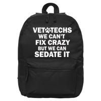 Vet Techs We Can't Fix Crazy But Can Sedate It 16 in Basic Backpack