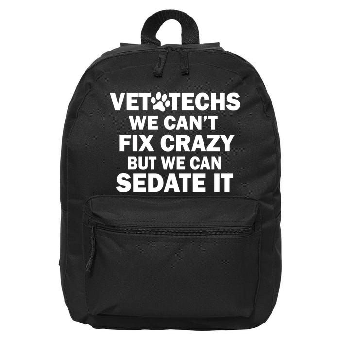 Vet Techs We Can't Fix Crazy But Can Sedate It 16 in Basic Backpack