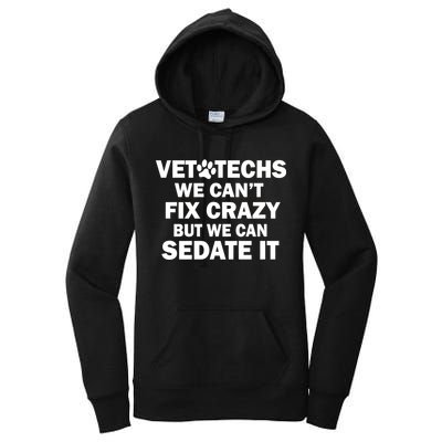 Vet Techs We Can't Fix Crazy But Can Sedate It Women's Pullover Hoodie