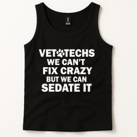Vet Techs We Can't Fix Crazy But Can Sedate It Tank Top