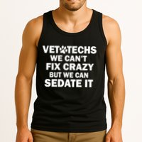 Vet Techs We Can't Fix Crazy But Can Sedate It Tank Top