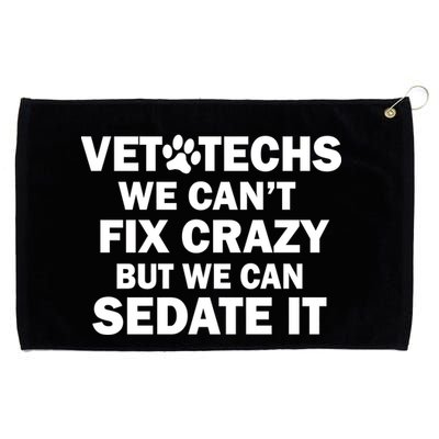 Vet Techs We Can't Fix Crazy But Can Sedate It Grommeted Golf Towel