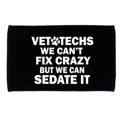 Vet Techs We Can't Fix Crazy But Can Sedate It Microfiber Hand Towel