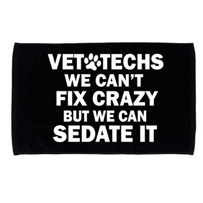 Vet Techs We Can't Fix Crazy But Can Sedate It Microfiber Hand Towel