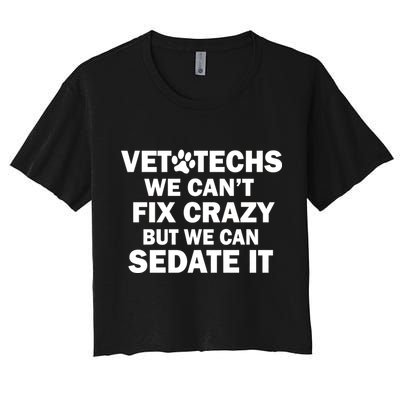 Vet Techs We Can't Fix Crazy But Can Sedate It Crop Top
