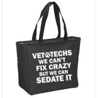 Vet Techs We Can't Fix Crazy But Can Sedate It Zip Tote Bag