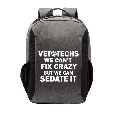 Vet Techs We Can't Fix Crazy But Can Sedate It Vector Backpack