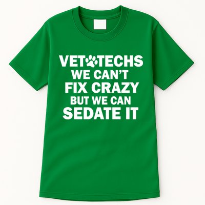 Vet Techs We Can't Fix Crazy But Can Sedate It Tall T-Shirt
