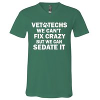 Vet Techs We Can't Fix Crazy But Can Sedate It V-Neck T-Shirt