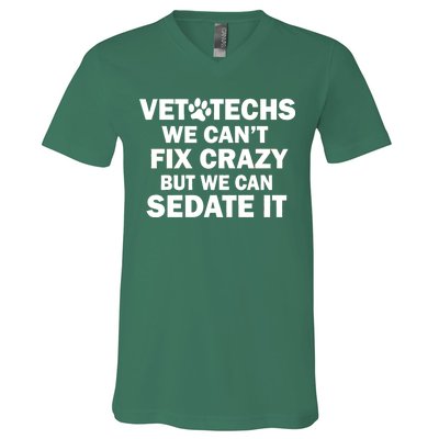 Vet Techs We Can't Fix Crazy But Can Sedate It V-Neck T-Shirt