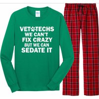 Vet Techs We Can't Fix Crazy But Can Sedate It Long Sleeve Pajama Set