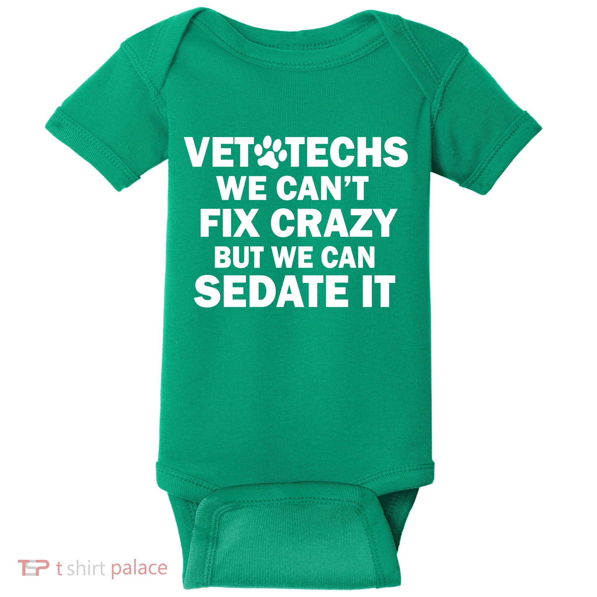 Vet Techs We Can't Fix Crazy But Can Sedate It Baby Bodysuit