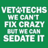Vet Techs We Can't Fix Crazy But Can Sedate It Baby Bodysuit