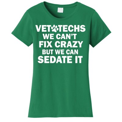 Vet Techs We Can't Fix Crazy But Can Sedate It Women's T-Shirt