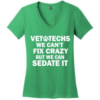 Vet Techs We Can't Fix Crazy But Can Sedate It Women's V-Neck T-Shirt