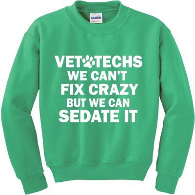 Vet Techs We Can't Fix Crazy But Can Sedate It Kids Sweatshirt