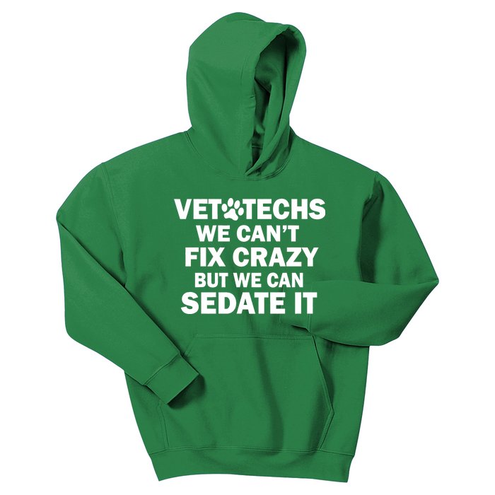 Vet Techs We Can't Fix Crazy But Can Sedate It Kids Hoodie