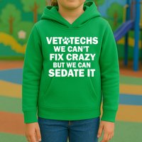 Vet Techs We Can't Fix Crazy But Can Sedate It Kids Hoodie