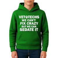 Vet Techs We Can't Fix Crazy But Can Sedate It Kids Hoodie