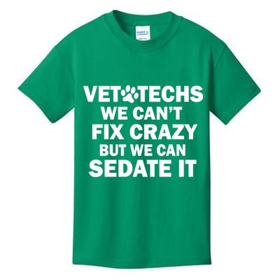 Vet Techs We Can't Fix Crazy But Can Sedate It Kids T-Shirt