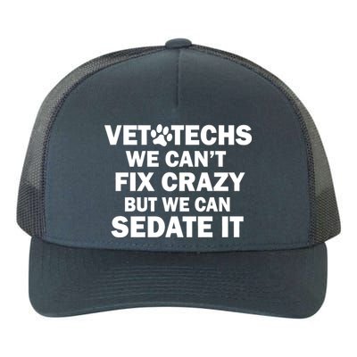 Vet Techs We Can't Fix Crazy But Can Sedate It Yupoong Adult 5-Panel Trucker Hat