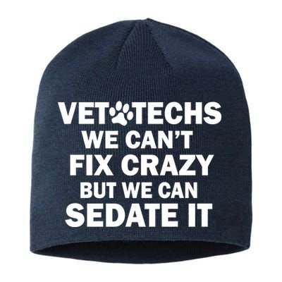 Vet Techs We Can't Fix Crazy But Can Sedate It Sustainable Beanie