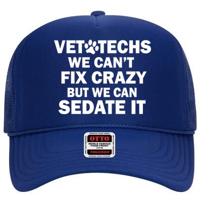 Vet Techs We Can't Fix Crazy But Can Sedate It High Crown Mesh Back Trucker Hat