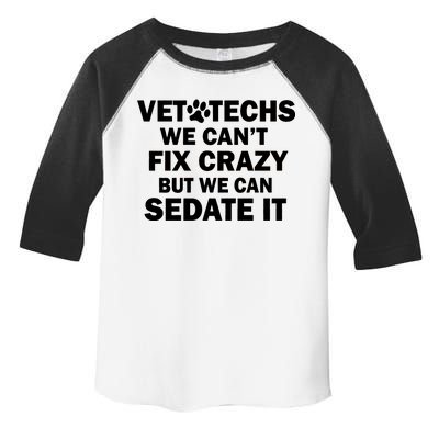 Vet Techs We Can't Fix Crazy But Can Sedate It Toddler Fine Jersey T-Shirt