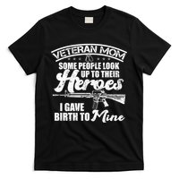 Veteran Mom Gave Birth To My Hero T-Shirt