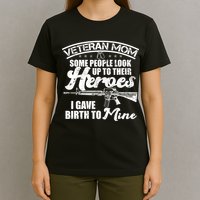 Veteran Mom Gave Birth To My Hero T-Shirt
