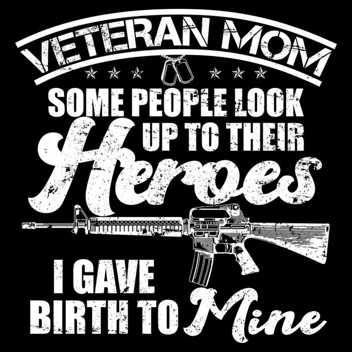 Veteran Mom Gave Birth To My Hero T-Shirt