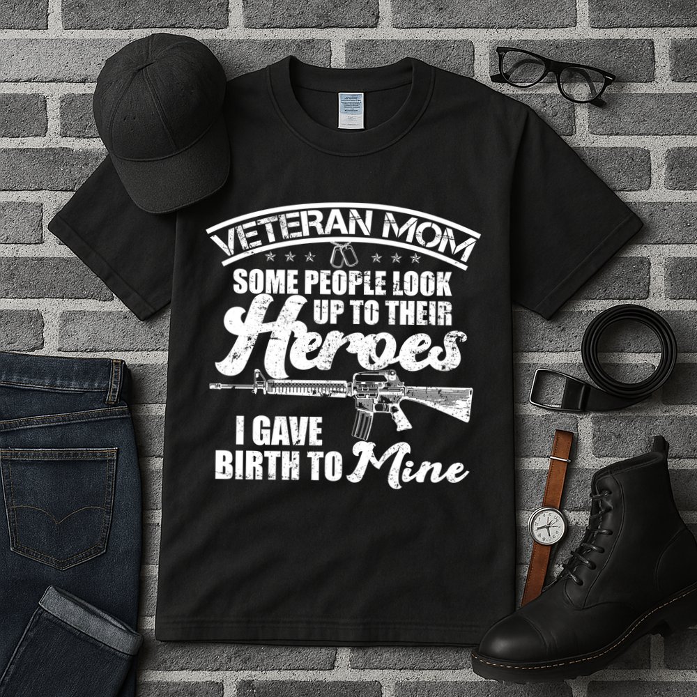 Veteran Mom Gave Birth To My Hero Tall T-Shirt