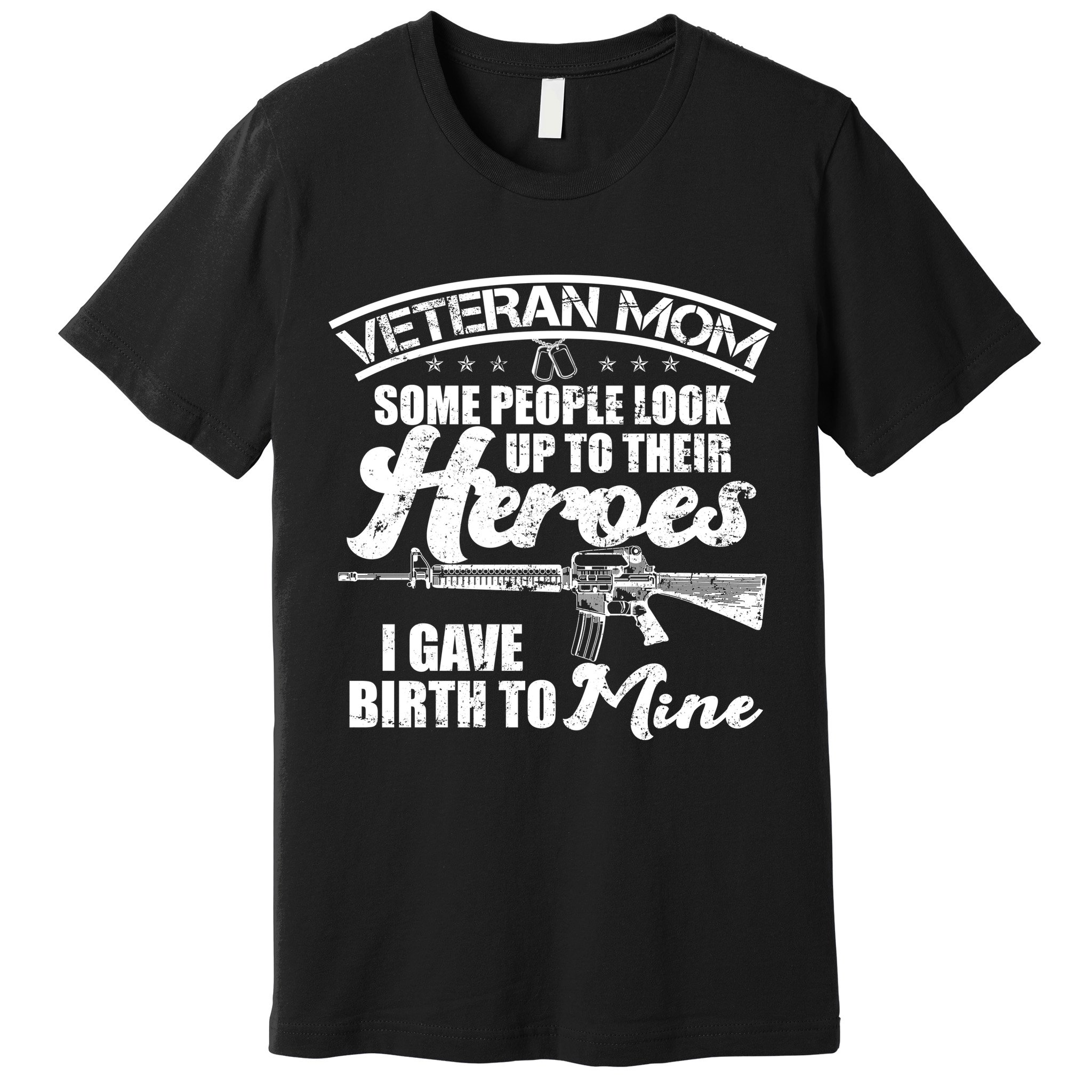 Veteran Mom Gave Birth To My Hero Premium T-Shirt