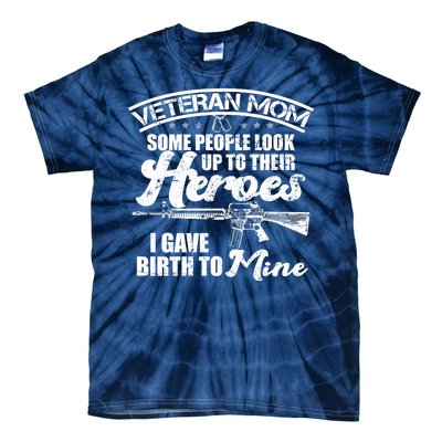 Veteran Mom Gave Birth To My Hero Tie-Dye T-Shirt