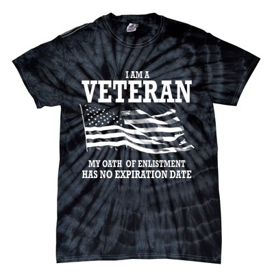 Veteran My Oath Of Enlistment Has No Expiration Date Tie-Dye T-Shirt