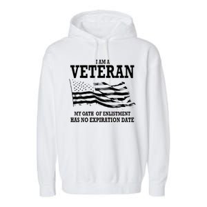 Veteran My Oath Of Enlistment Has No Expiration Date Garment-Dyed Fleece Hoodie