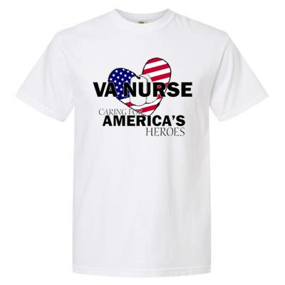 Veteran VA Nurse Caring For America's Heroes Garment-Dyed Heavyweight T-Shirt