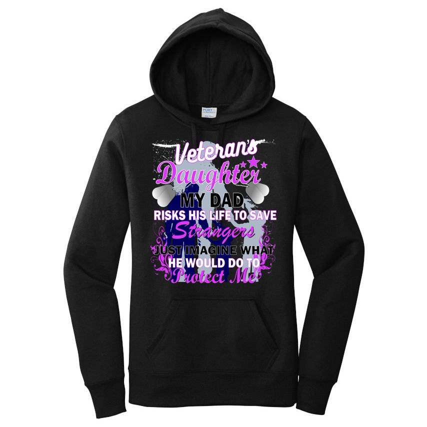 Veteran's Daughter My Dad Risks His Life Protect Me Women's Pullover Hoodie