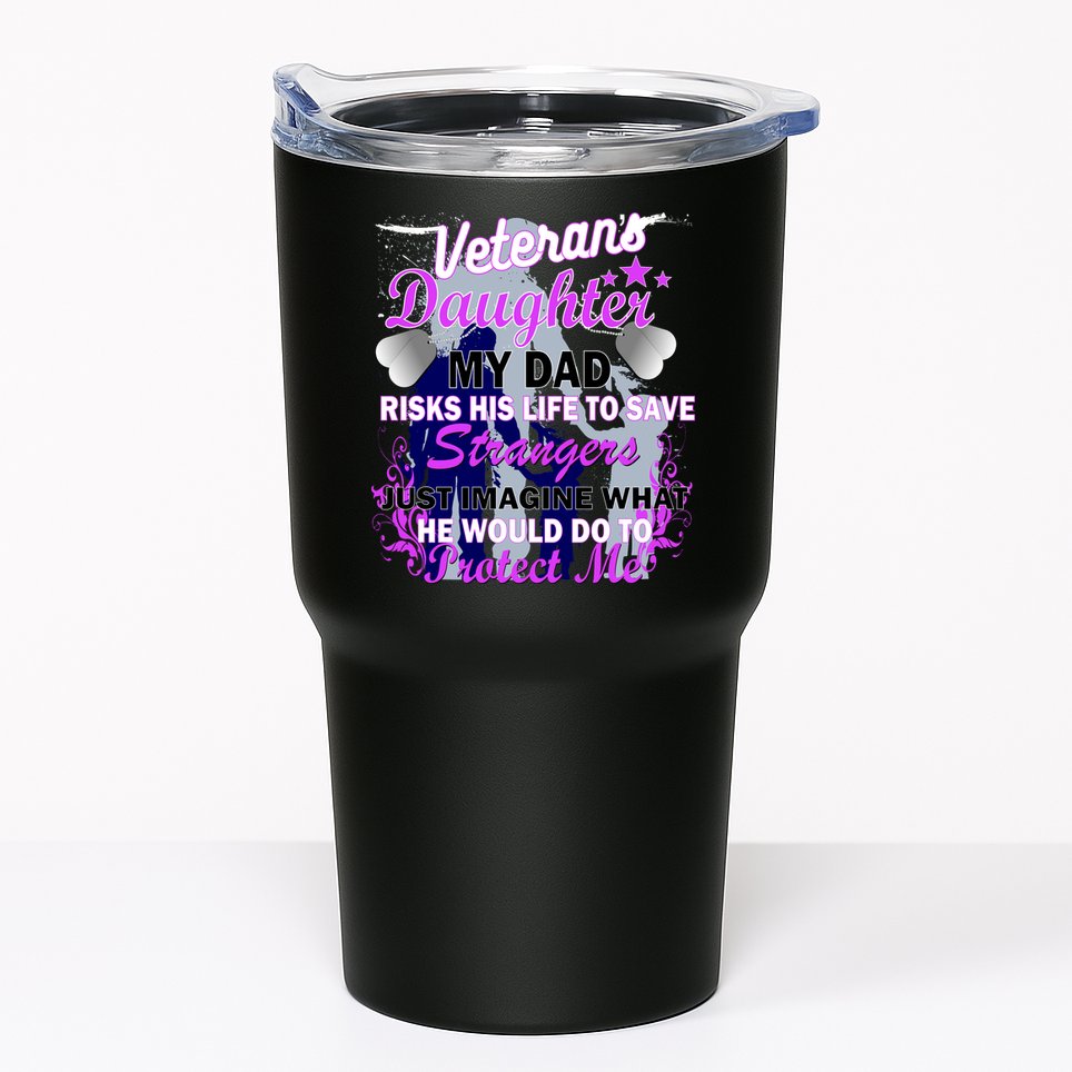 Veteran's Daughter My Dad Risks His Life Protect Me Tumbler