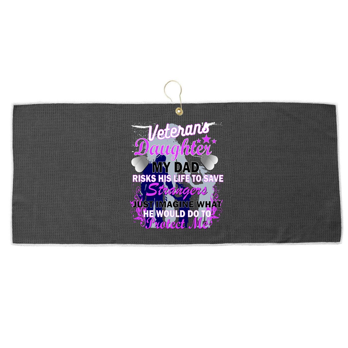 Veteran's Daughter My Dad Risks His Life Protect Me Large Microfiber Waffle Golf Towel