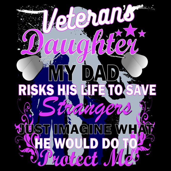 Veteran's Daughter My Dad Risks His Life Protect Me Poster